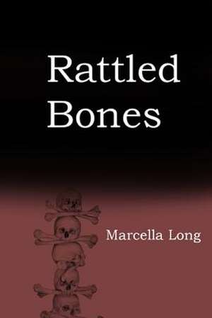 Rattled Bones de Marcella Long