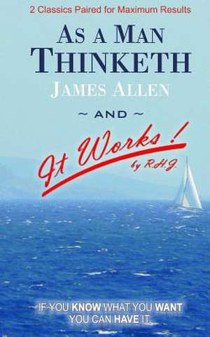 As a Man Thinketh and It Works de James Allen