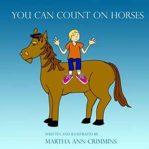 You Can Count on Horses de Martha Ann Crimmins