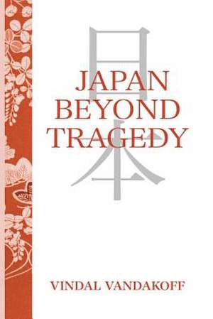 Japan Beyond Tragedy de Vindal Vandakoff