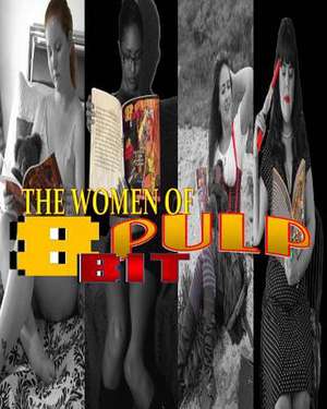 The Women of 8 Bit Pulp de Brandon Yarbrough-Noel