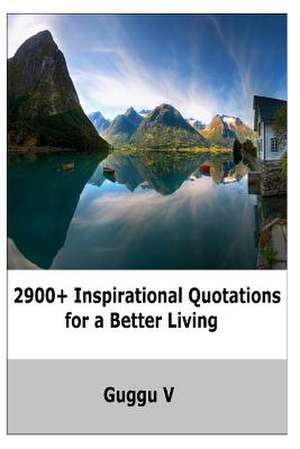 2900+ Inspirational Quotations for a Better Living de Guggu V