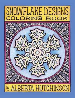 Snowflake Designs Coloring Book de Alberta L. Hutchinson