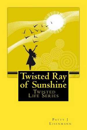 Twisted Ray of Sunshine de Patty Jean Eisenmann