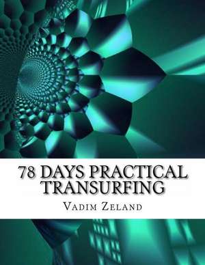 78 Days Practical Transurfing de Vadim Zeland