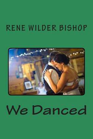 We Danced de Rene Wilder Bishop