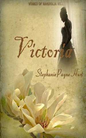 Victoria de Stephanie Payne Hurt