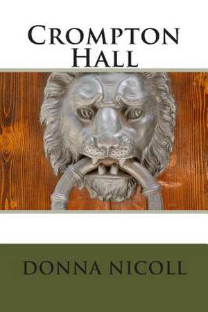 Crompton Hall de Donna Nicoll