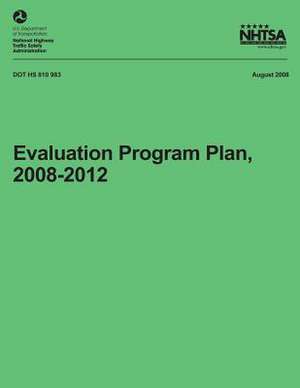 Evaluation Program Plan, 2008-2012 de National Highway Traffic Safety Administ