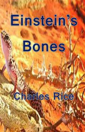 Einstein's Bones de Charles N. Rice