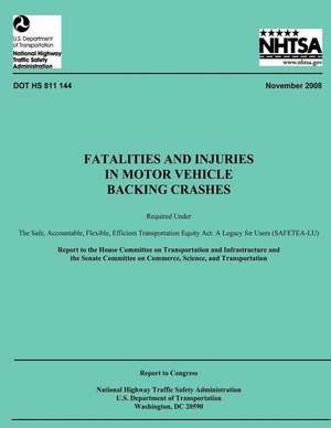 Fatalities and Injuries in Motor Vehicle Backing Crashes de National Highway Traffic Safety Administ