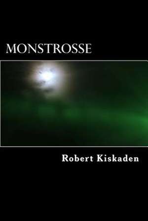 Monstrosse de Robert Kiskaden