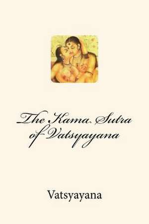 The Kama Sutra of Vatsyayana de Vatsya Yana