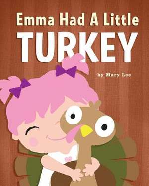 Emma Had a Little Turkey de Mary Lee