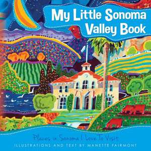 My Little Sonoma Valley Book de Manette Fairmont