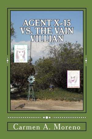 Agent X-15 vs. the Vain Villain: Writing in the Sand de Carmen a. Moreno