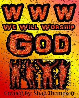 WWW We Will Worship God de Shad Thompson