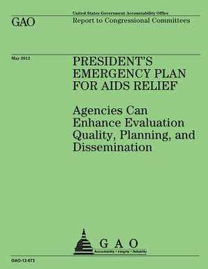 President's Emergency Plan for AIDS Relief de Government Accountability Office (U S )