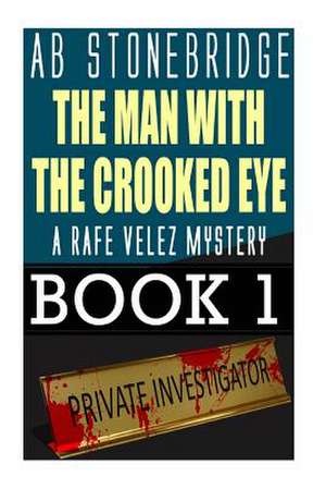 The Man with the Crooked Eye de Ab Stonebridge