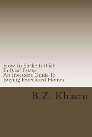 How to Strike It Rich in Real Estate de B. Z. Khasru