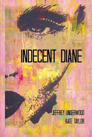 Indecent Diane de Jeffrey Underwood