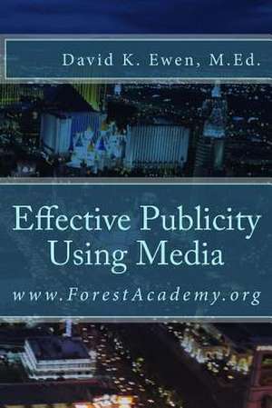 Effective Publicity Using Media de David K. Ewen