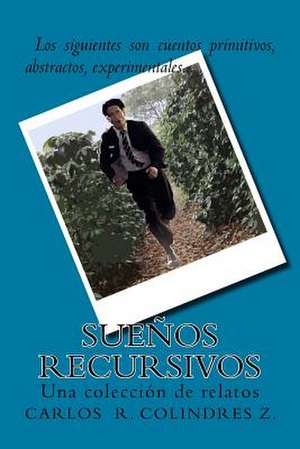 Suenos Recursivos de MR Carlos R. Colindres