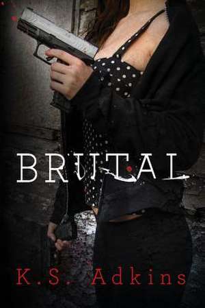 Brutal de K. S. Adkins