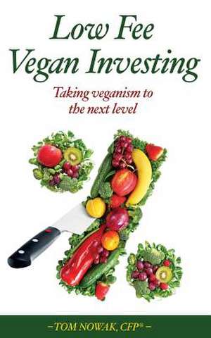 Low Fee Vegan Investing de Tom Nowak