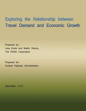 Exploring the Relationship Between Travel Demand and Economic Growth de Liisa Ecola