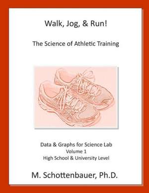 Walk, Jog, & Run: Volume 1 de M. Schottenbauer