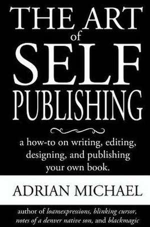 The Art of Self-Publishing de Adrian Michael