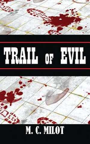 Trail of Evil de M. C. Milot