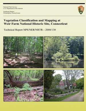 Vegetation Classification and Mapping at Weir Farm National Historic Site, Connecticut de Kenneth J. Metzler