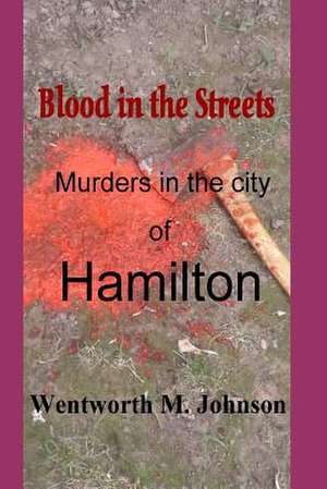 Blood in the Streets de Wentworth M. Johnsom