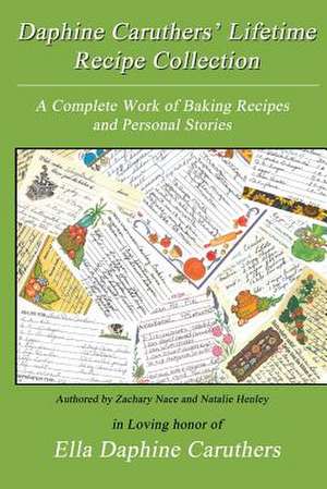 Daphine Caruthers' Lifetime Recipe Collection de Zachary Nace