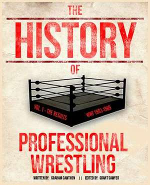 The History of Professional Wrestling Vol. 1 de Graham Cawthon