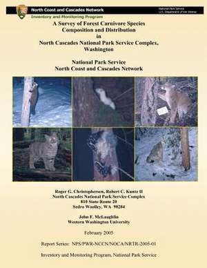 A Survey of Forest Carnivore Species Composition and Distribution in North Cascades National Park Service Complex, Washington de National Park Service