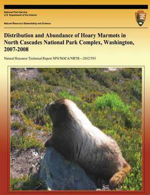 Distribution and Abundance of Hoary Marmots in North Cascades National Park Complex, Washington, 2007-2008 de National Park Service