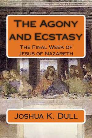 The Agony and Ecstasy de Joshua K. Dull