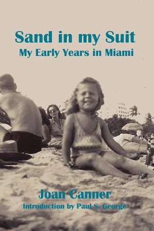 Sand in My Suit My Early Years in Miami de Joan Canner