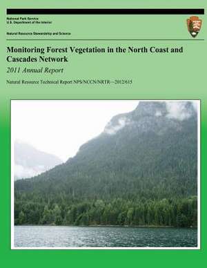 Monitoring Forest Vegetation in the North Coast and Cascades Network 2011 Annual Report de National Park Service