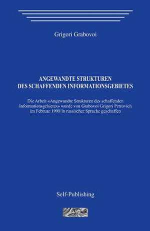 Angewandte Strukturen Des Schaffenden Informationsgebietes de Grigori Petrovich Grabovoi