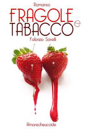 Fragole E Tabacco de Fabrizio Savelli