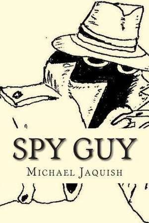 Spy Guy de Michael James Jaquish