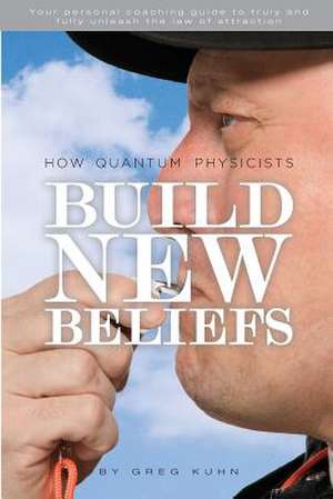 How Quantum Physicists Build New Beliefs de Greg Kuhn