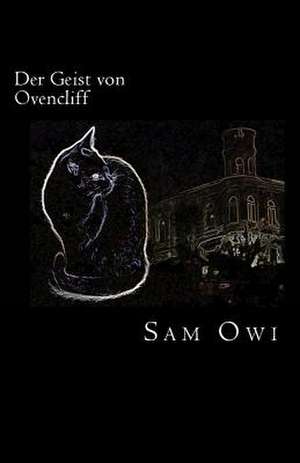 Der Geist Von Ovencliff de Sam Owi