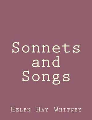 Sonnets and Songs de Helen Hay Whitney