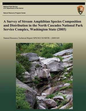 A Survey of Stream Amphibian Species Composition and Distribution in the North Cascades National Park Service Complex, Washington State (2005) de National Park Service