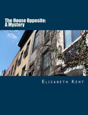 The House Opposite de Elizabeth Kent